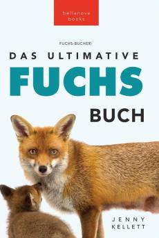 Fuchs Bücher: Das Große Fuchs-Buch: 100+ Erstaunliche Fakten Über Füchse, Fotos Und Quiz (Tierfaktenbücher Für Kinder) (German Edition)