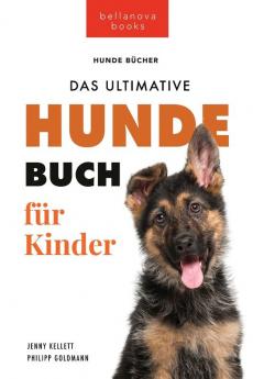 Hundebücher Für Kinder Das Ultimative Hunde-Buch Für Kinder: 100+ Erstaunliche Fakten Über Hunde, Fotos, Quiz Und Bonus Wortsuche Puzzle (Tierbücher Für Kinder 19) (German Edition)