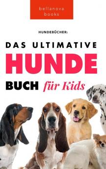 Hunde-Bücher: Das Große Hunde-Buch Für Kinder: 100+ Erstaunliche Fakten Über Hunde, Fotos Und Quiz (Tierfaktenbücher Für Kinder) (German Edition)