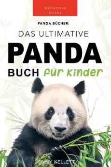 Panda Bücher Das Ultimative Panda Buch Für Kinder: 100+ Erstaunliche Fakten Über Pandas, Fotos, Quiz Und Mehr (Tierbücher Für Kinder) (German Edition)