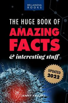 The Huge Book of Amazing Facts and Interesting Stuff 2022: Mind-Blowing Trivia Facts on Science Music History + More for Curious Minds: 1 (Amazing Fact Books)