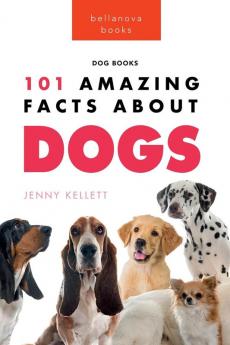 Dogs 101 Amazing Facts About Dogs