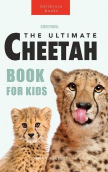 Cheetahs The Ultimate Cheetah Book for Kids
