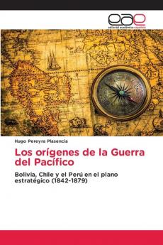 Los orígenes de la Guerra del Pacífico