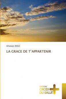 LA GRACE DE T'APPARTENIR