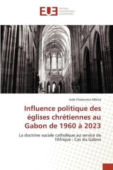 Influence politique des églises chrétiennes au Gabon de 1960 à 2023