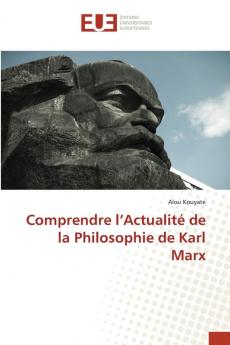 Comprendre l'Actualit�� de la Philosophie de Karl Marx