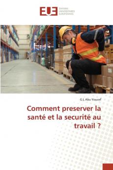 Comment preserver la santé et la securité au travail ?