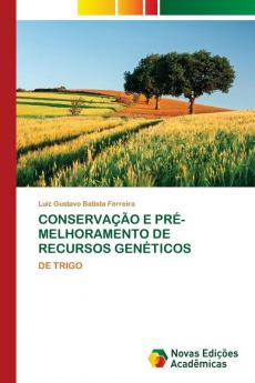 CONSERVAÇÃO E PRÉ-MELHORAMENTO DE RECURSOS GENÉTICOS