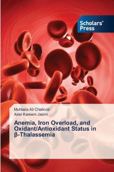 Anemia Iron Overload and Oxidant/Antioxidant Status in ?-Thalassemia