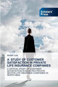 A STUDY OF CUSTOMER SATISFACTION IN PRIVATE LIFE INSURANCE COMPANIES