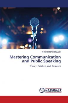 Mastering Communication and Public Speaking