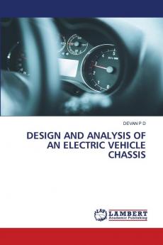 DESIGN AND ANALYSIS OF AN ELECTRIC VEHICLE CHASSIS