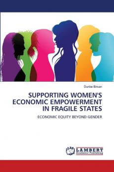 SUPPORTING WOMEN'S ECONOMIC EMPOWERMENT IN FRAGILE STATES