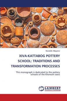 XIVA-KATTABOG POTTERY SCHOOL: TRADITIONS AND TRANSFORMATION PROCESSES