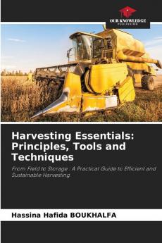 Harvesting Essentials: Principles Tools and Techniques