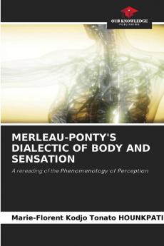 MERLEAU-PONTY'S DIALECTIC OF BODY AND SENSATION