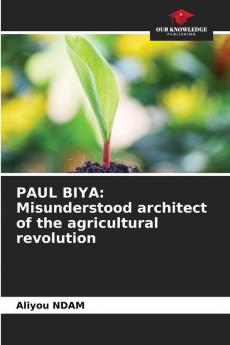 PAUL BIYA: Misunderstood architect of the agricultural revolution