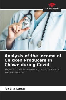 Analysis of the Income of Chicken Producers in Chówè during Covid: Mitigation strategies adopted by poultry producers to deal with the crisis