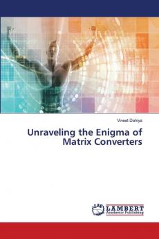 Unraveling the Enigma of Matrix Converters