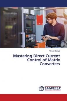 Mastering Direct Current Control of Matrix Converters