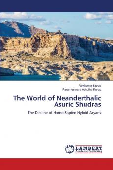 The World of Neanderthalic Asuric Shudras