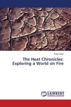 The Heat Chronicles: Exploring a World on Fire