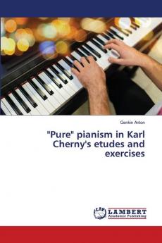 Pure pianism in Karl Cherny's etudes and exercises