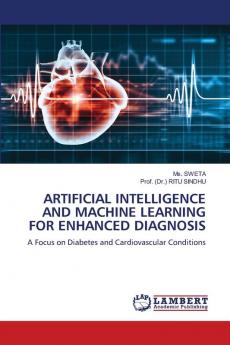 ARTIFICIAL INTELLIGENCE AND MACHINE LEARNING FOR ENHANCED DIAGNOSIS