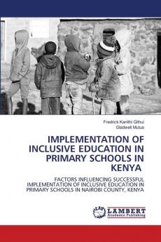IMPLEMENTATION OF INCLUSIVE EDUCATION IN PRIMARY SCHOOLS IN KENYA