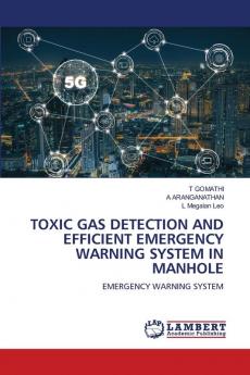 TOXIC GAS DETECTION AND EFFICIENT EMERGENCY WARNING SYSTEM IN MANHOLE