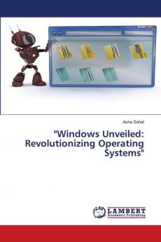 Windows Unveiled: Revolutionizing Operating Systems