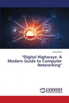 Digital Highways: A Modern Guide to Computer Networking