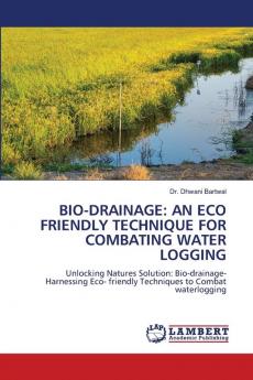 BIO-DRAINAGE: AN ECO FRIENDLY TECHNIQUE FOR COMBATING WATER LOGGING