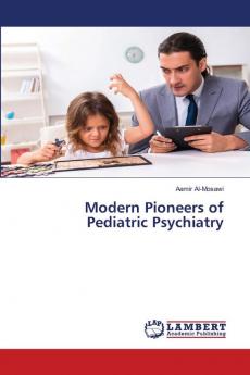 Modern Pioneers of Pediatric Psychiatry