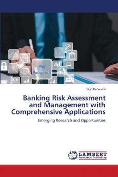 Banking Risk Assessment and Management with Comprehensive Applications