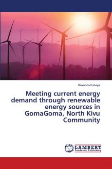 Meeting current energy demand through renewable energy sources in GomaGoma North Kivu Community