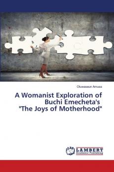 A Womanist Exploration of Buchi Emecheta's The Joys of Motherhood