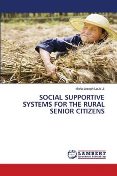 SOCIAL SUPPORTIVE SYSTEMS FOR THE RURAL SENIOR CITIZENS