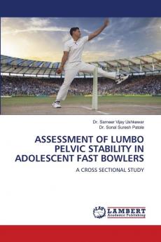 ASSESSMENT OF LUMBO PELVIC STABILITY IN ADOLESCENT FAST BOWLERS
