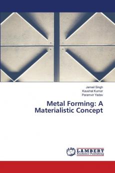 Metal Forming: A Materialistic Concept