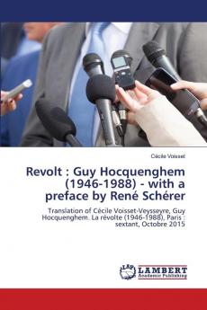 Revolt : Guy Hocquenghem (1946-1988) - with a preface by René Schérer: Translation of Cécile Voisset-Veysseyre, Guy Hocquenghem. La révolte (1946-1988), Paris : sextant, Octobre 2015