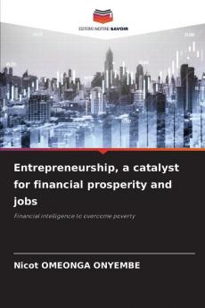 Entrepreneurship a catalyst for financial prosperity and jobs
