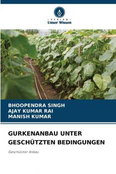 GURKENANBAU UNTER GESCHÜTZTEN BEDINGUNGEN