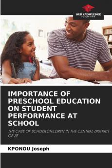 IMPORTANCE OF PRESCHOOL EDUCATION ON STUDENT PERFORMANCE AT SCHOOL