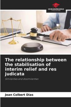 The relationship between the stabilisation of interim relief and res judicata
