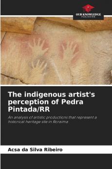 The indigenous artist's perception of Pedra Pintada/RR