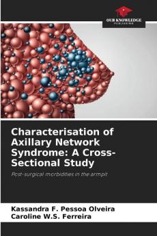 Characterisation of Axillary Network Syndrome: A Cross-Sectional Study