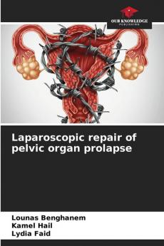 Laparoscopic repair of pelvic organ prolapse