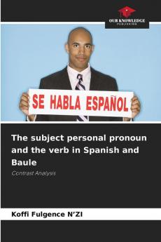 The subject personal pronoun and the verb in Spanish and Baule